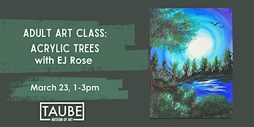 Acrylic Trees with EJ Rose | Taube Museum of Art