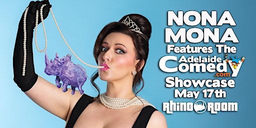 Nona Mona features the Adelaide Comedy Showcase May 17th | Rhino Room