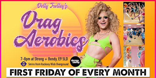 Drag Aerobics in Hackney Wick | Strong + Bendy