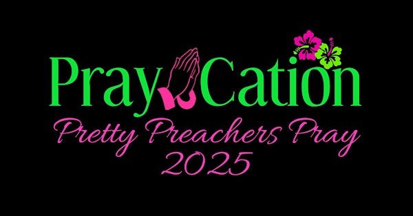 PrayCation 2025 / Pretty Preachers Pray | Refreshing Mountain Retreat and Adventure Center