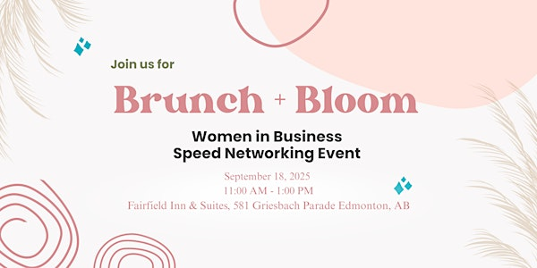 Brunch + Bloom, Women in Business Speed Networking Event | Fairfield Inn & Suites Edmonton North