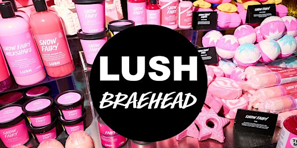 LUSH | Braehead  | Snow Fairy Pre-Launch | Lush Cosmetics Glasgow Braehead