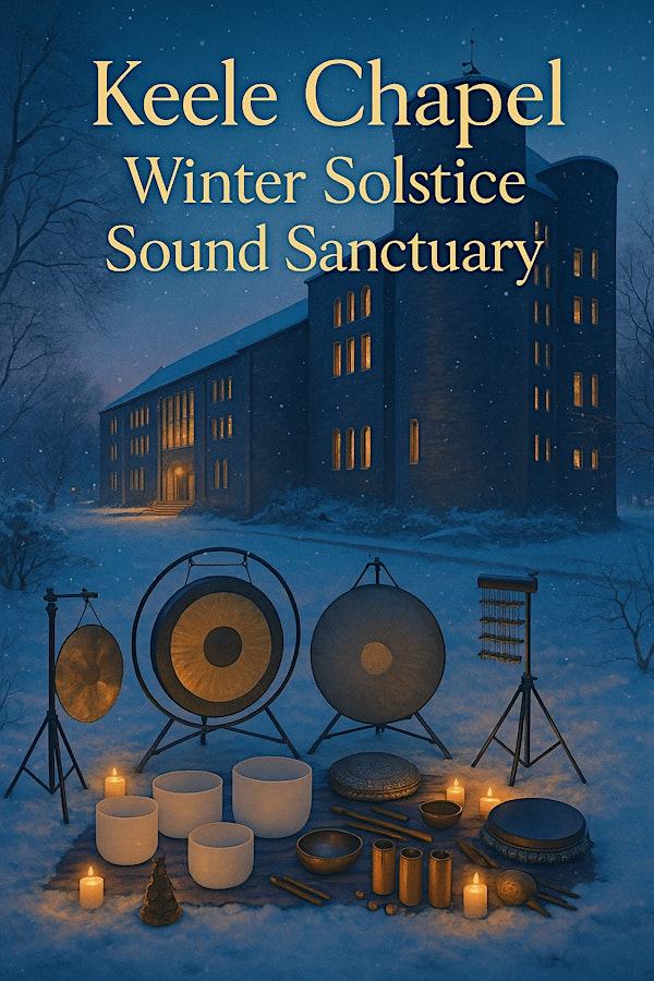 Keele Chapel Winter Solstice Sound Sanctuary | Keele Chapel