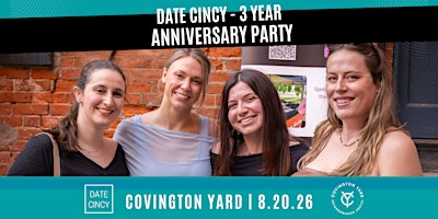 Date Cincy - THREE YEAR Anniversary Party at Covington Yard | Covington Yard
