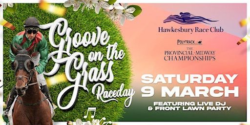 Groove On The Grass Raceday | Saturday 9 March | Hawkesbury Race Club