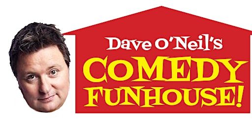 Dave O'Neils Comedy Funhouse | Adv Sign