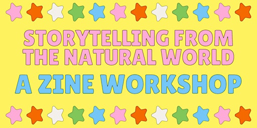Storytelling From the Natural World: A Zine Workshop | Betty's Books