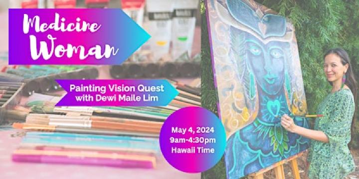 MEDICINE WOMAN: Painting Vision Quest for Visionary Women (Hilo, HI) | Mu Garden Sanctuary