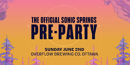 The Official Sonic Springs Pre Party: Ottawa | Overflow Brewing Company