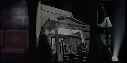The Paranormal Investigation of The Kent Theatre | Kent Theatre