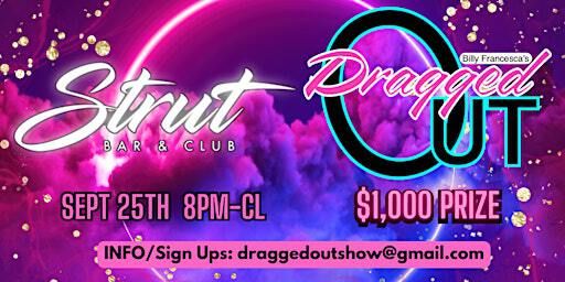 Dragged Out $1,000.00 Competition Sept 25th | STRUT Bar & Club