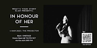 What's Your Story SLAM : In Honour of Her | The Projector