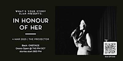 What's Your Story SLAM : In Honour of Her | The Projector