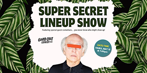 Good Chat Comedy presents: Super Secret Lineup Show! | Good Chat Comedy Club