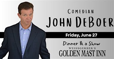 A Night with Comedian John DeBoer | Weissgerber's Golden Mast Inn