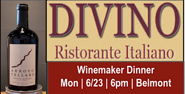 Winemaker Dinner at Divino Ristorante featuring Arroyo Cellars | Divino Ristorante