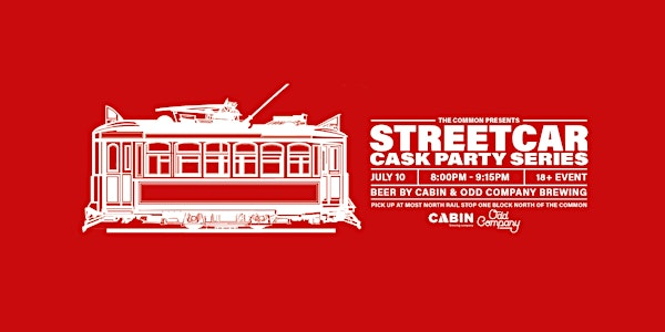 Cabin x Odd Company Brewing - Cask Beer Streetcar JULY 10 800 PM | 10910 100 Ave NW