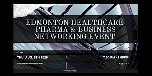 Edmonton Healthcare, Pharma & Business Networking Event | 1ST RND