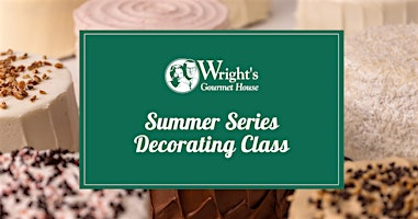 Wright's Cake Decorating Class | Wright's Gourmet House