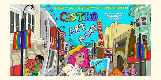 Castro Art Mart / Featuring LGBTQ+ Art, Live Music & Drag Performances (San Francisco) | Noe Street Between Market and Beaver St.