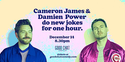 Cameron James & Damien Power do new jokes for one hour. Tickets, Dates ...