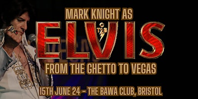 Elvis - From The Ghetto To Vegas | BAWA Healthcare & Leisure, Southmead Road, Filton, Bristol, UK