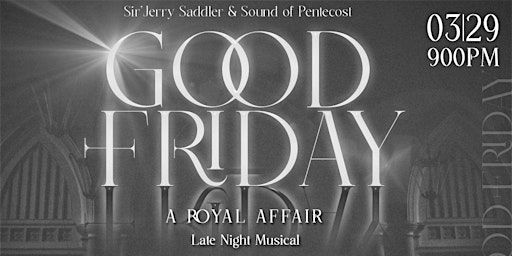 Sir’Jerry Saddler & Sound of Pentecost “A Royal Affair: Good Friday” | 1329 Kimery Drive, High Point, NC, USA