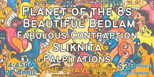 Planet of the 8s +Beautiful Bedlam +Fab Contraption +Sliknita +Palpitations | The Graveyard Bar