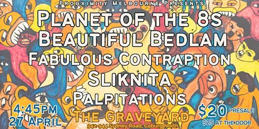 Planet of the 8s +Beautiful Bedlam +Fab Contraption +Sliknita +Palpitations | The Graveyard Bar