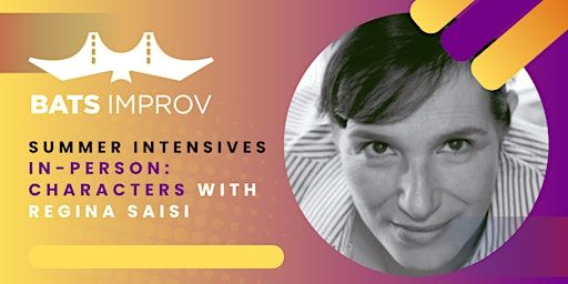 In-Person: Characters with Regina Saisi: Dates, Schedule & Tickets | BATS Improv
