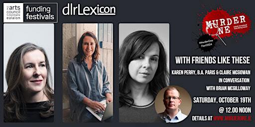 With Friends Like These: Karen Perry, B.A. Paris & Claire McGowan | LexIcon Library and Cultural Centre