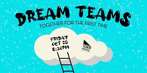Dream Teams | Impro Montréal / Montreal Improv
