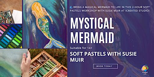 Mystical Mermaid - Soft Pastels with Susie Muir | iCreated Studio