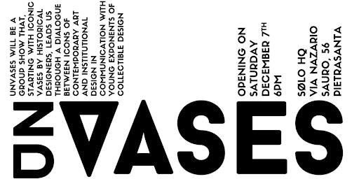 UNVASES | A COLLECTIBLE DESIGN GROUP SHOW | Pietrasanta