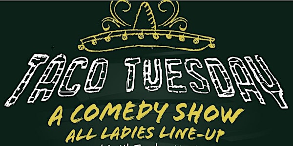 TACO TUESDAY - All Ladies Comedy Show | Comedy After Dark