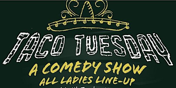 TACO TUESDAY - All Ladies Comedy Show | Comedy After Dark