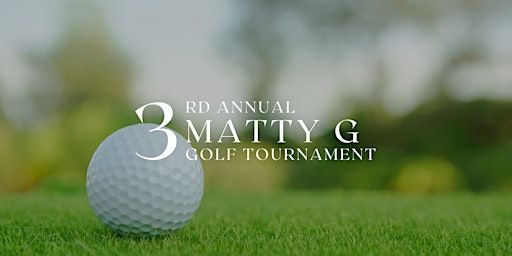 3rd Annual Matty G Golf Tournament | TBD