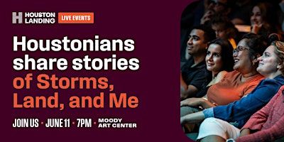 HTX Storytellers (Storms, The Land and Me) | Rice University Moody Center For The Arts
