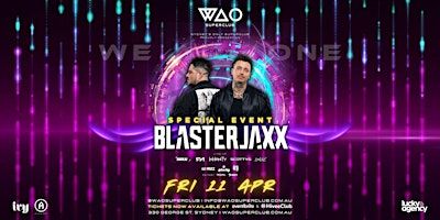 FRI 11 APR - BLASTERJAXX @ WAO SUPERCLUB | ivy precinct