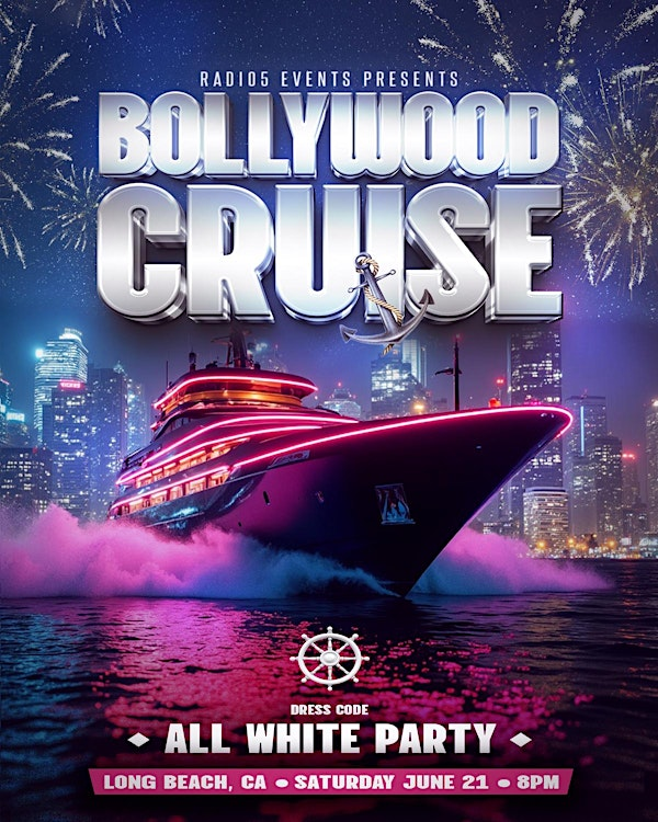 Bollywood Cruise: A Luxury All White Desi Cruise on June 21 @ Long Beach! | 100 Aquarium Way