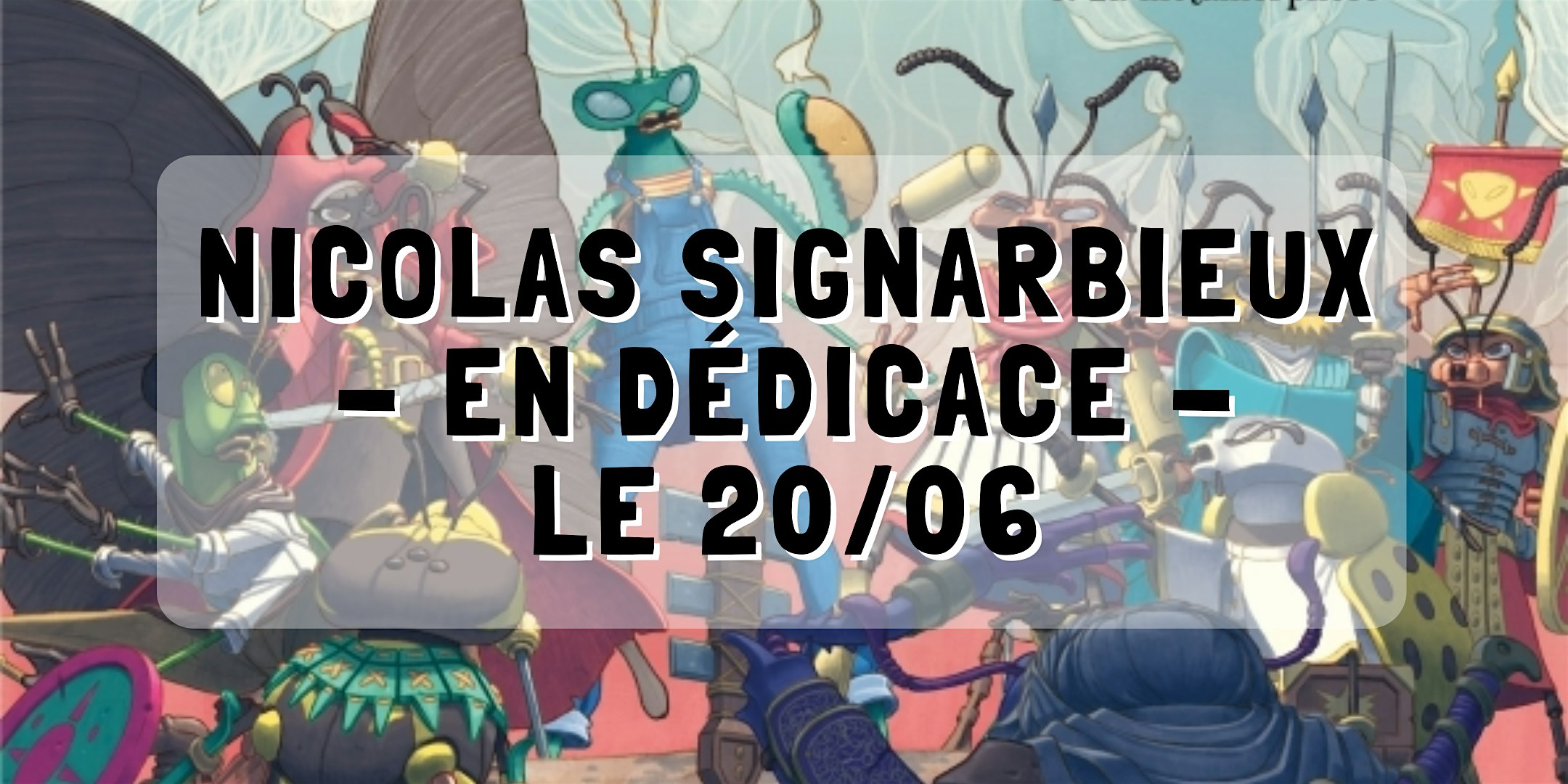 Nicolas Signarbieux en dédicace à Momie BD Lyon ! | 49 Rue Victor Hugo