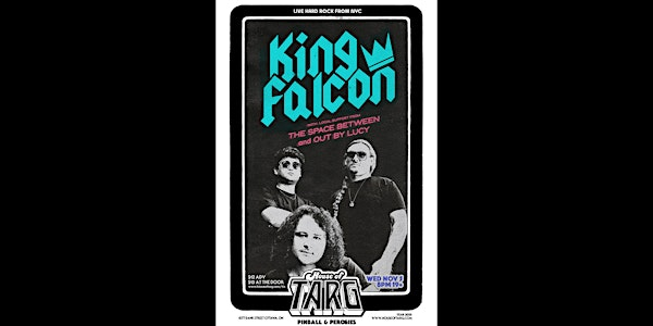 KING FALCON (NYC Rock) + The Space Between + Out By Lucy | House of TARG