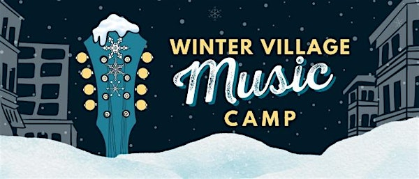 Winter Village Music Camp 2026 | Community School of Music and Arts