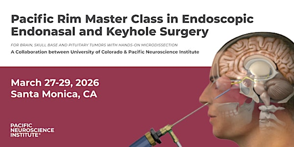 2026 Pacific Rim Master Class in Endoscopic Endonasal & Keyhole Surgery | Pacific Neuroscience Institute