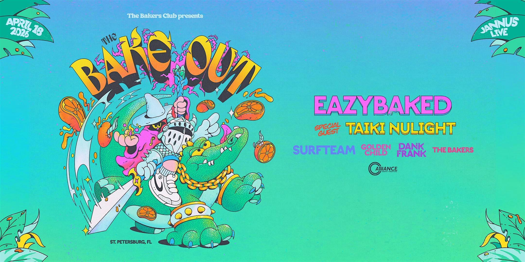 EAZYBAKED Presents - The Bake Out - St. Petersburg, FL | Jannus Live