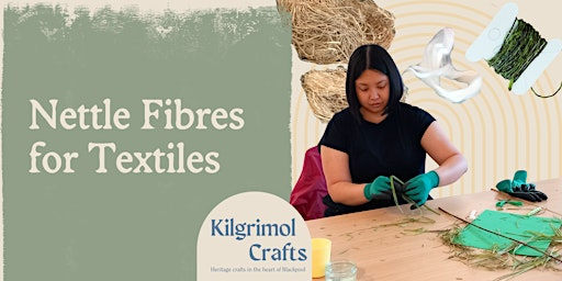 Processing Nettle Fibres for Textiles with Kilgrimol Heritage Crafts | Aunty Social