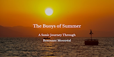 The Buoys of Summer: A Sonic Journey Through Resonant Montréal | Old Port of Montreal