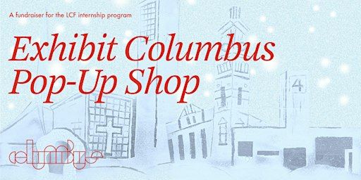 Exhibit Columbus Pop-Up Shop | Landmark Columbus Foundation