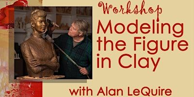Modeling the Figure in Clay with Alan LeQuire | LeQuire Gallery