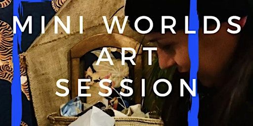 Mini Worlds Sessions, Creative Expressive Art Workshop | The Journey